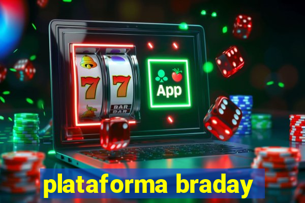 plataforma braday